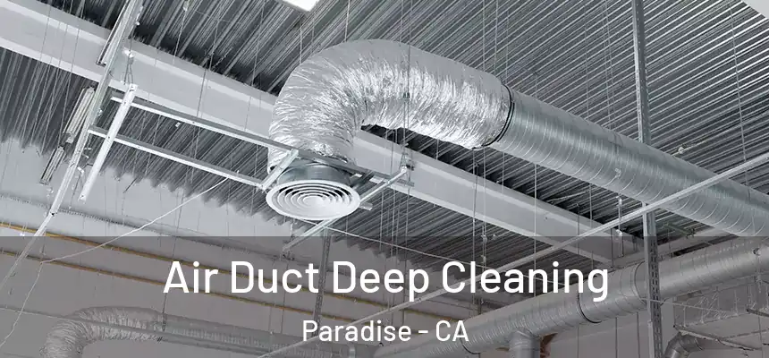 Air Duct Deep Cleaning Paradise - CA