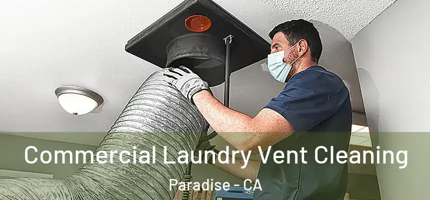  Commercial Laundry Vent Cleaning Paradise - CA