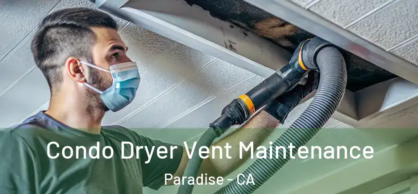 Condo Dryer Vent Maintenance Paradise - CA