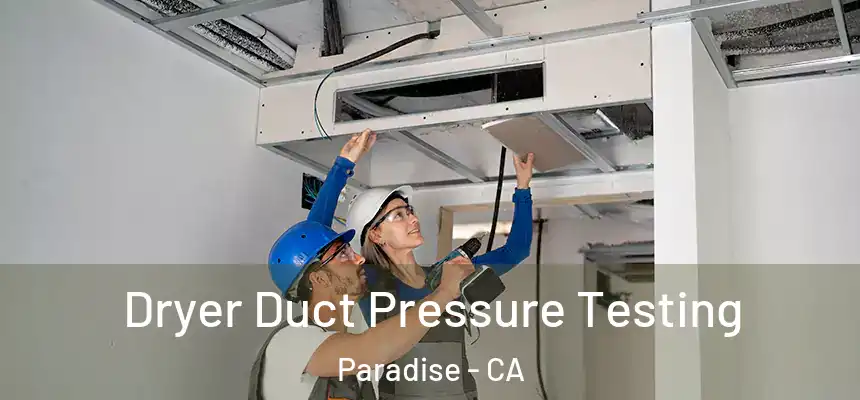  Dryer Duct Pressure Testing Paradise - CA