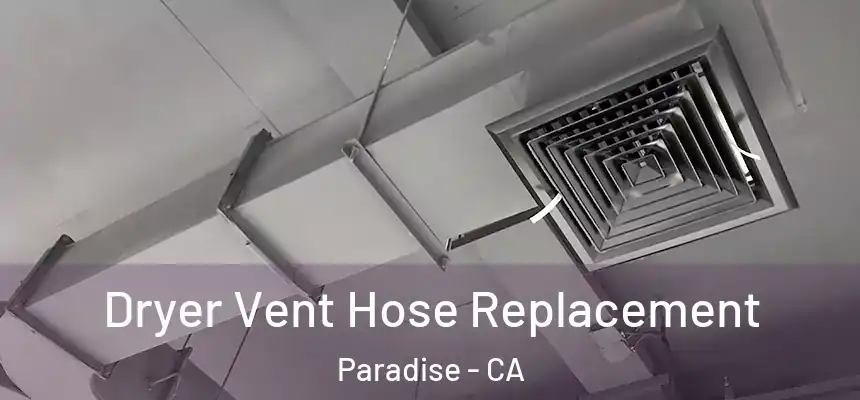  Dryer Vent Hose Replacement Paradise - CA