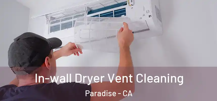  In-wall Dryer Vent Cleaning Paradise - CA