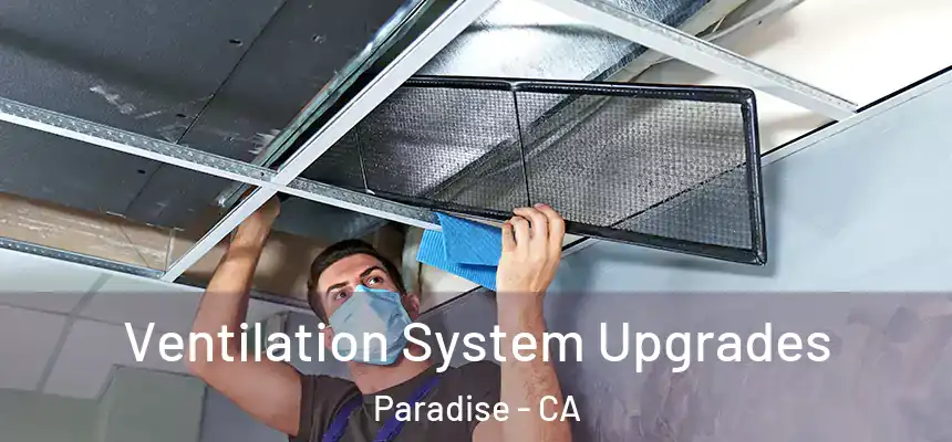  Ventilation System Upgrades Paradise - CA